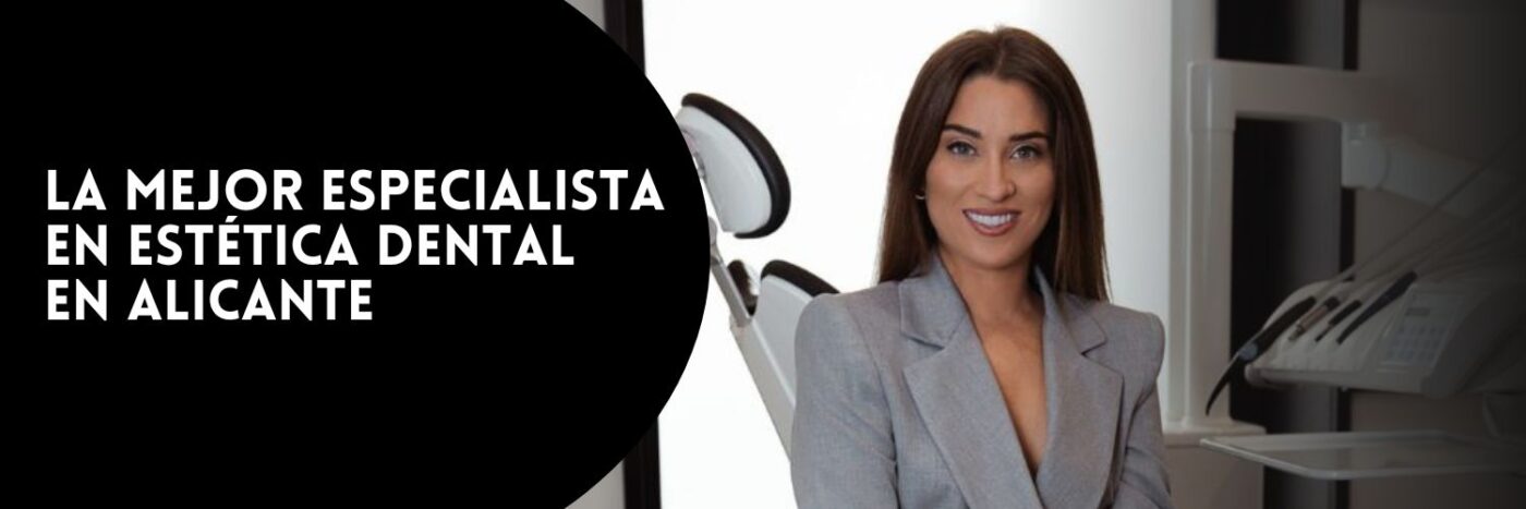 Mejor especialista en estética dental en Alicante